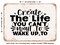 DECORATIVE METAL SIGN - Create the Life You Cant Wait to Wake Up to - Vintage Rusty Look